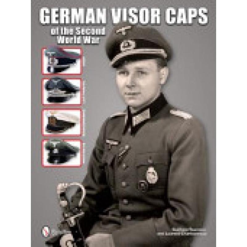 German Visor Caps of the Second World War (Author: Guilhem Touratier, Laurent Charbonneau, ISBN: 9780764344589)
