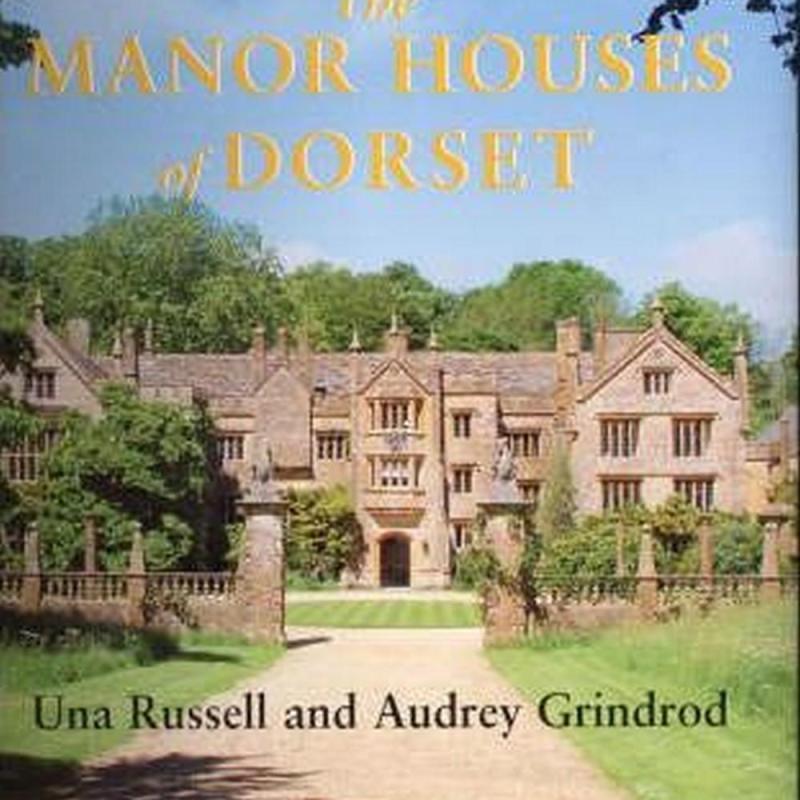 The Manor Houses of Dorset (Author: Una Russell, Audrey Grindrod, ISBN: 9781904349525)