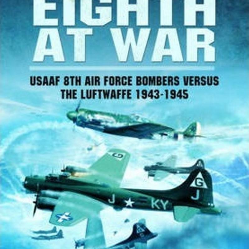 The Mighty Eighth at War (Author: Martin Bowman, ISBN: 9781473822771)