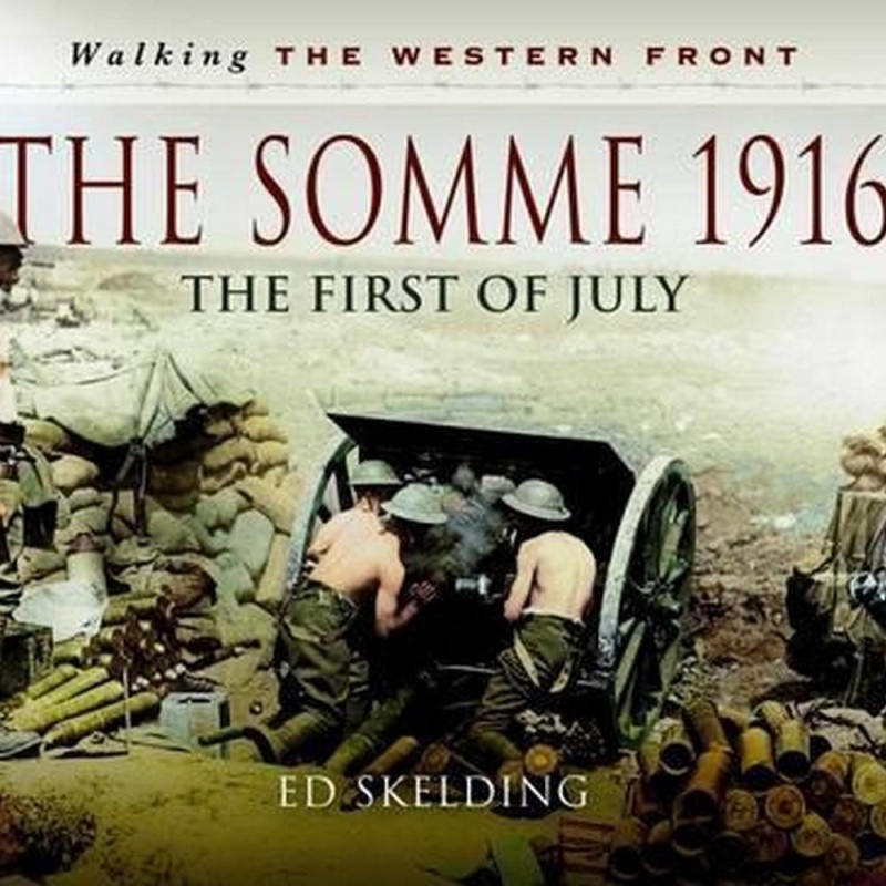 The Somme 1916 (Author: Ed Skelding, ISBN: 9781781592021)