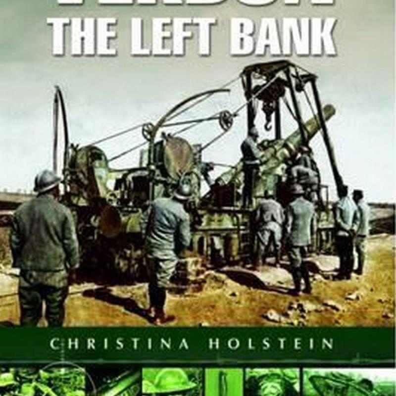 Verdun- The Left Bank (Author: Christina Holstein, ISBN: 9781473827035)