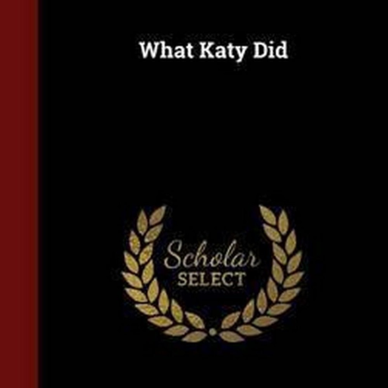 What Katy Did (Author: Susan Coolidge, ISBN: 9781297627095)