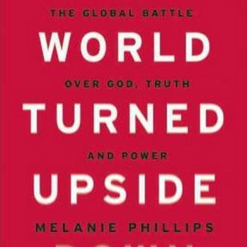 World Turned Upside Down (Author: Melanie Phillips, ISBN: 9781594035746)