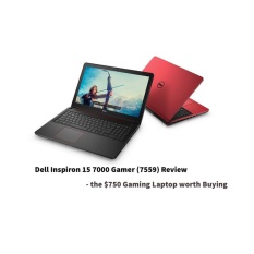 New INSPIRON 7559 i7 6700HQ 8GB RAM 1TB Hybrid HDD 8GB NVIDIA GeForce GTX 960M with 4GB GDDR5 graphics memory Windows 10 Home 15 inch FHD